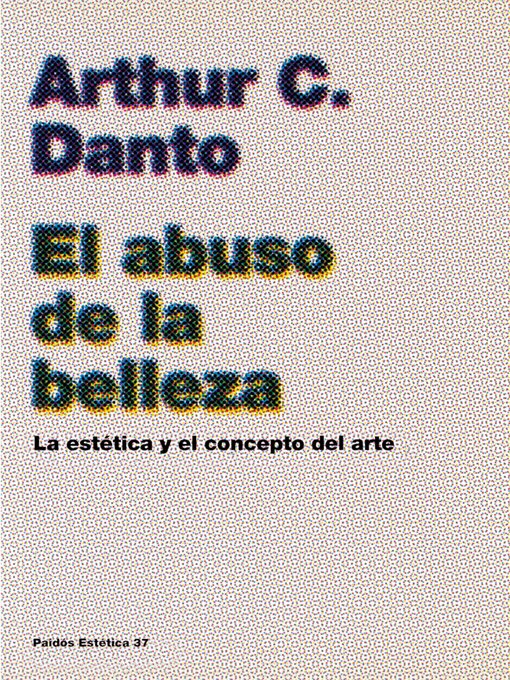 Title details for El abuso de la belleza by Arthur C. Danto - Available